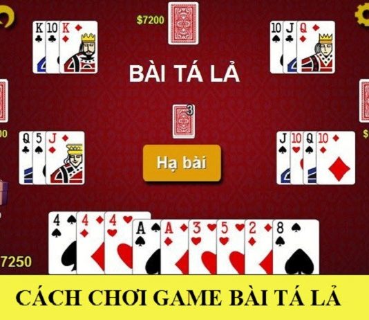 Cách chơi game bài tá lả trực tuyến đơn giản nhất Cách chơi game bài tá lả trực tuyến đơn giản nhất
