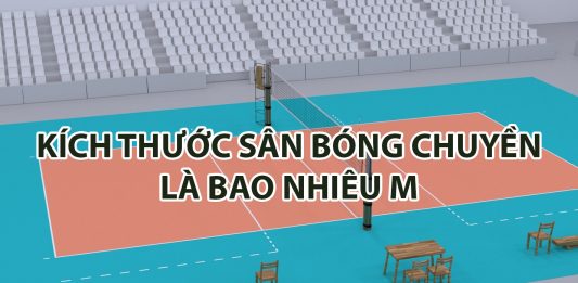 Giải đáp thắc mắc về kích thước sân bóng chuyền Kích thước sân bóng chuyền là bao nhiêu m?