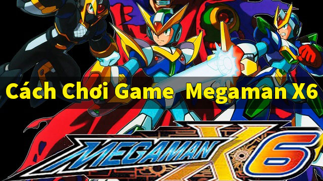 Megaman X6 – tựa game đi cảnh huyền thoại của Capcom 1 Megaman X6