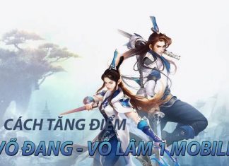 Hướng dẫn cách tăng điểm Võ Đang Võ Lâm truyền Kỳ 1 mobile cách tăng điểm võ đang võ lâm 1 mobile