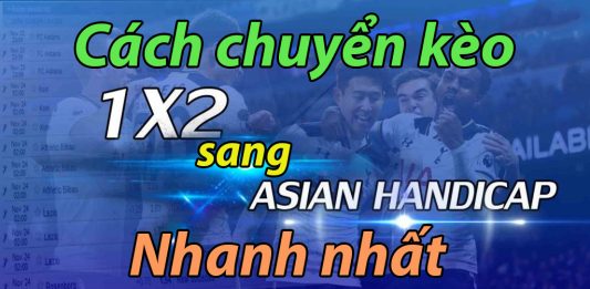 Cách chuyển từ kèo châu Âu sang kèo châu Á chi tiết nhất cách chuyển kèo châu Âu sang châu Á