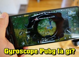 Gyroscope pubg là gì? Tính năng độc đáo không thể bỏ qua Gyroscope pubg là gì