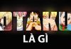 Otaku là gì? Giải đáp mọi bí mật về cộng đồng fan đặc biệt tại Nhật Otaku là gì?