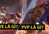 Pve, Pvp là gì? Hai thuật ngữ này có giống nhau hay không? pve là gì, pvp là gì
