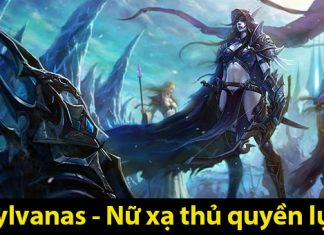 Sylvanas – Nữ xạ thủ quyền lực trong game World of Warcraft Sylvanas- Nữ xạ thủ quyền lực